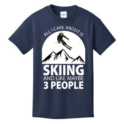 All I Care Abut Is Skilling And Like 3 People Kids T-Shirt