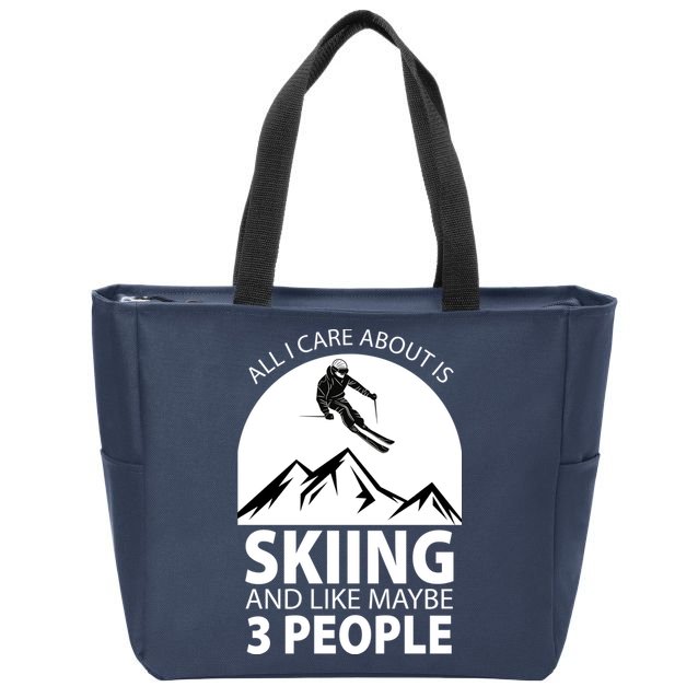 All I Care Abut Is Skilling And Like 3 People Zip Tote Bag