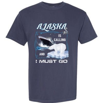 Alaska Is Calling And I Must Go Funny Cruising Garment-Dyed Heavyweight T-Shirt