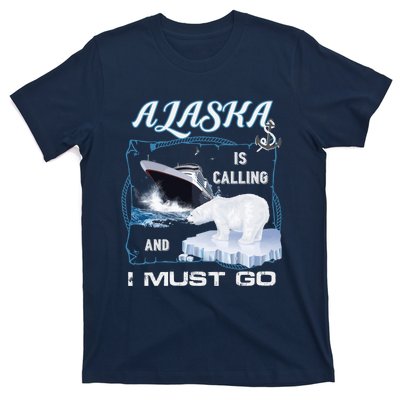 Alaska Is Calling And I Must Go Funny Cruising T-Shirt