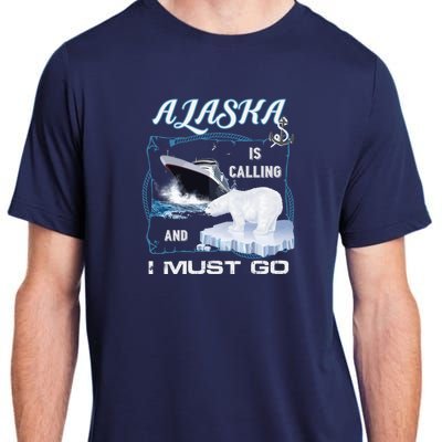 Alaska Is Calling And I Must Go Funny Cruising Adult ChromaSoft Performance T-Shirt