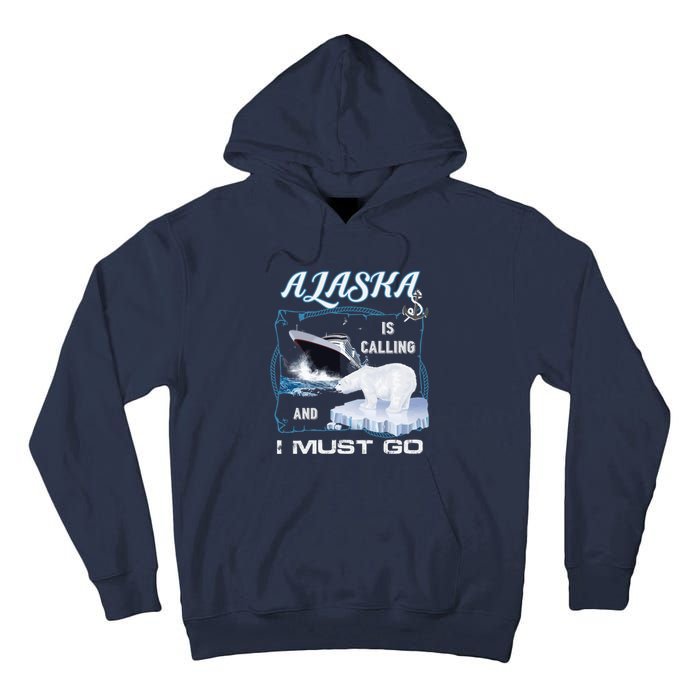 Alaska Is Calling And I Must Go Funny Cruising Tall Hoodie