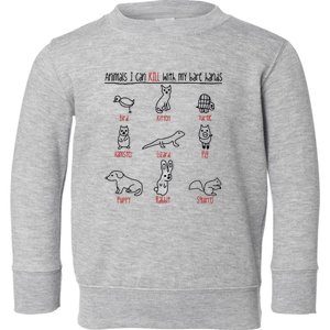 Animals I Can Kill With My Bare Hands Funny Gift Animal Lover Toddler Sweatshirt