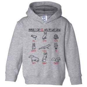 Animals I Can Kill With My Bare Hands Funny Gift Animal Lover Toddler Hoodie