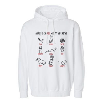 Animals I Can Kill With My Bare Hands Funny Gift Animal Lover Garment-Dyed Fleece Hoodie