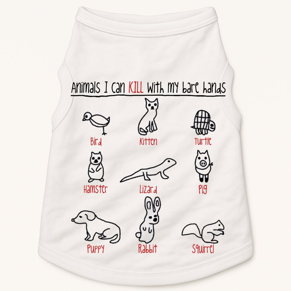 Animals I Can Kill With My Bare Hands Funny Gift Animal Lover Doggie Tank