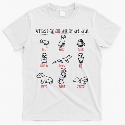 Animals I Can Kill With My Bare Hands Funny Gift Animal Lover T-Shirt