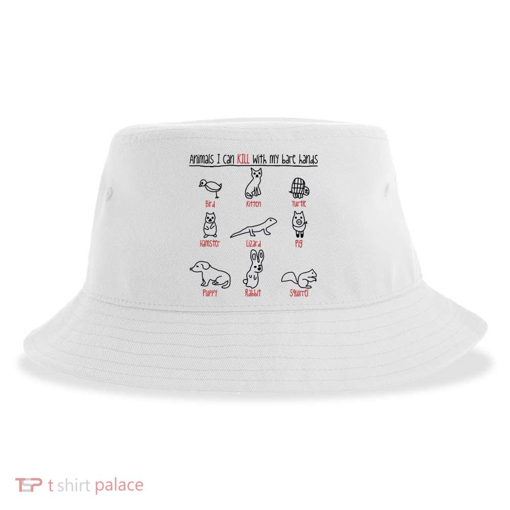 Animals I Can Kill With My Bare Hands Funny Gift Animal Lover Sustainable Bucket Hat
