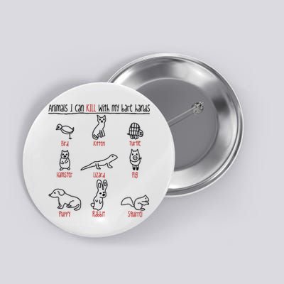 Animals I Can Kill With My Bare Hands Funny Gift Animal Lover Button