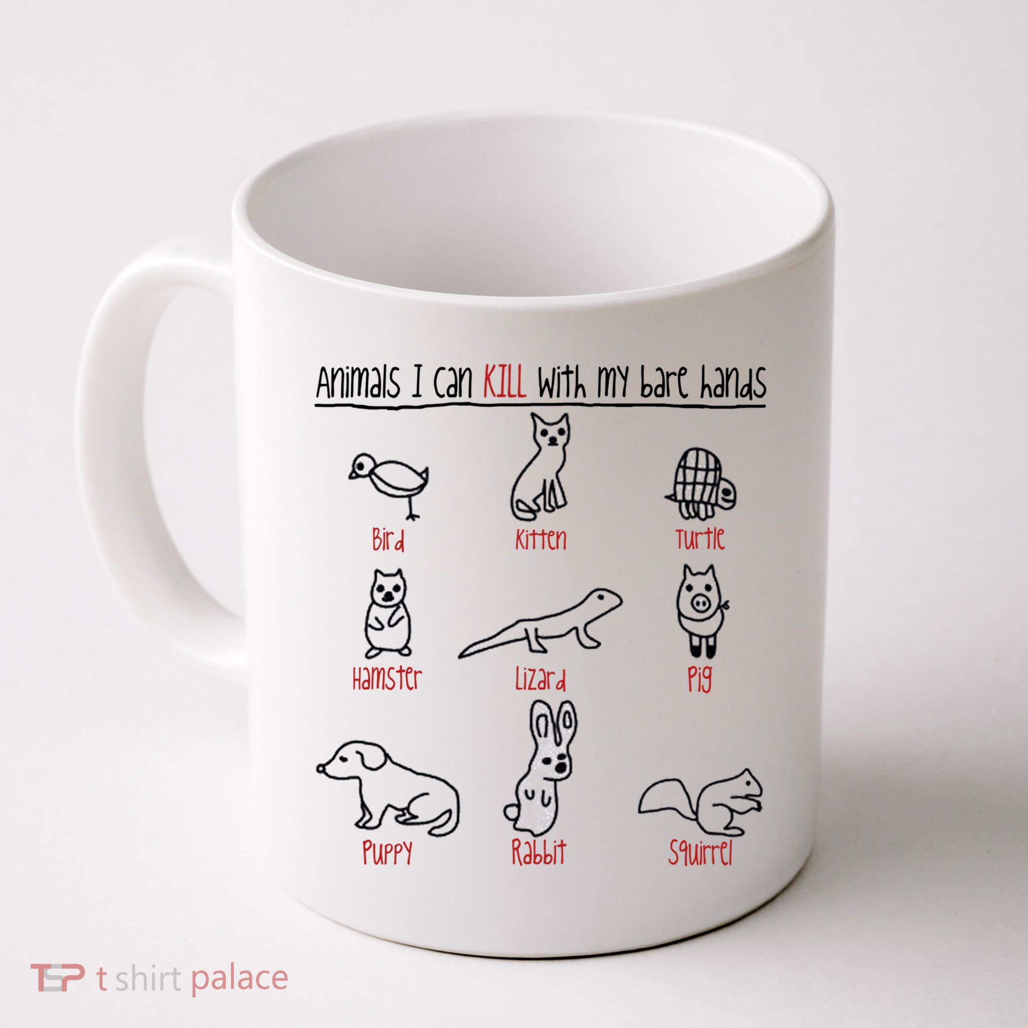 Animals I Can Kill With My Bare Hands Funny Gift Animal Lover Mug