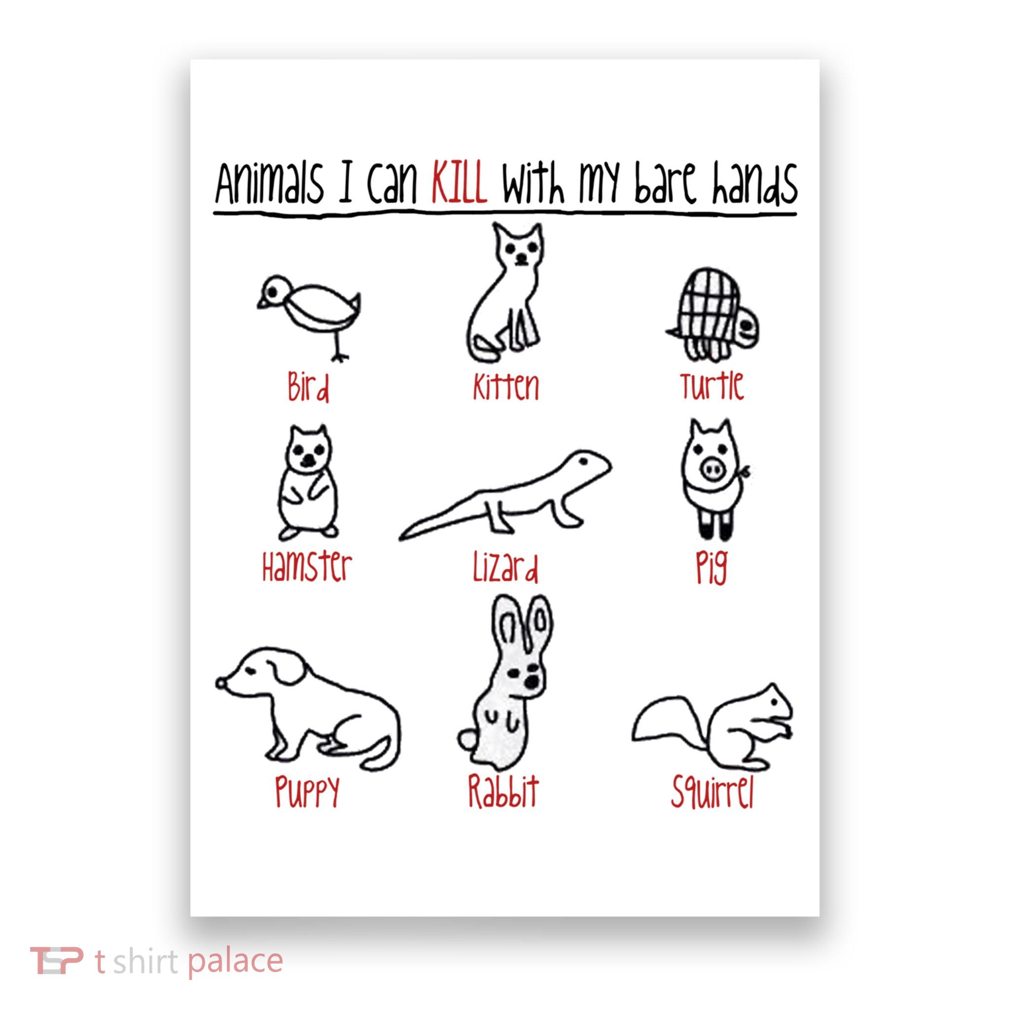 Animals I Can Kill With My Bare Hands Funny Gift Animal Lover Poster