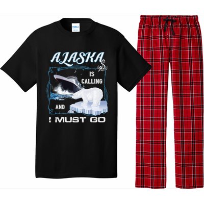 Alaska Is Calling And I Must Go Meaningful Gift Funny Cruising Cool Gift Pajama Set