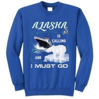 Alaska Is Calling And I Must Go Meaningful Gift Funny Cruising Cool Gift Sweatshirt