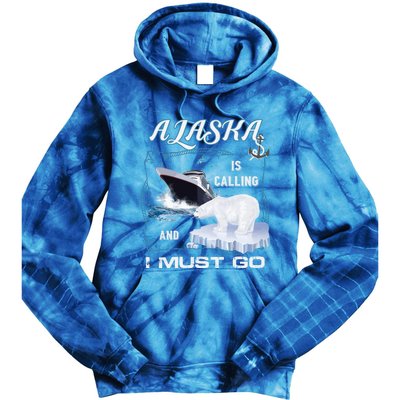 Alaska Is Calling And I Must Go Meaningful Gift Funny Cruising Cool Gift Tie Dye Hoodie