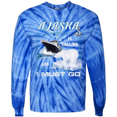 Alaska Is Calling And I Must Go Meaningful Gift Funny Cruising Cool Gift Tie-Dye Long Sleeve Shirt