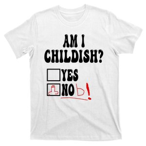 Am I Childish Comedy T-Shirt