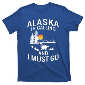 Alaska Is Calling And I Must Go Family Trip Meaningful Gift T-Shirt