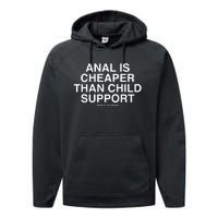 Anal Is Cheaper Than Child Support Assholes Live Forever Performance Fleece Hoodie