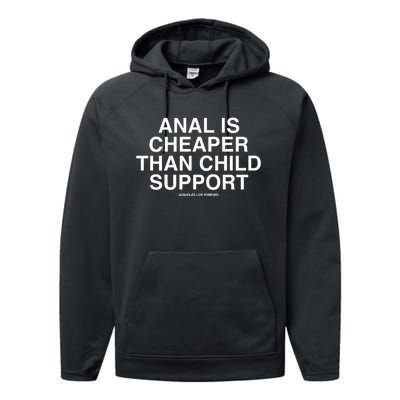 Anal Is Cheaper Than Child Support Assholes Live Forever Performance Fleece Hoodie