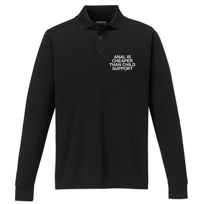 Anal Is Cheaper Than Child Support Assholes Live Forever Performance Long Sleeve Polo