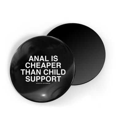 Anal Is Cheaper Than Child Support Assholes Live Forever Magnet