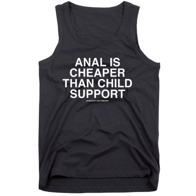 Anal Is Cheaper Than Child Support Assholes Live Forever Tank Top