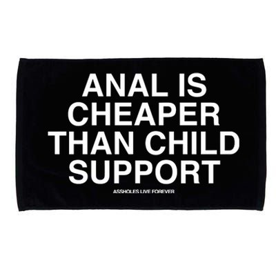 Anal Is Cheaper Than Child Support Assholes Live Forever Microfiber Hand Towel