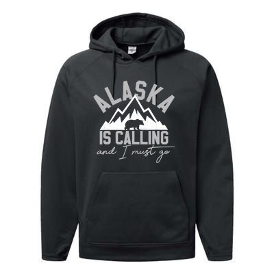 Alaska Is Calling And I Must Go Traveler Gift Performance Fleece Hoodie