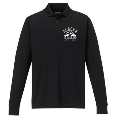 Alaska Is Calling And I Must Go Traveler Gift Performance Long Sleeve Polo