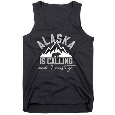 Alaska Is Calling And I Must Go Traveler Gift Tank Top