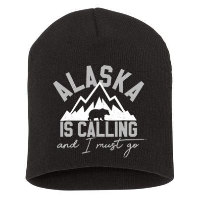 Alaska Is Calling And I Must Go Traveler Gift Short Acrylic Beanie