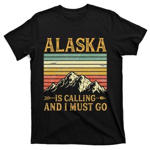 Alaska Is Calling And I Must Go T-Shirt