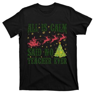 All Is Calm Said No Teacher Ever Christmas Tree Teacher T-Shirt