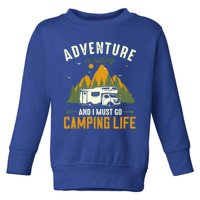 Adventure Is Calling And I Must Go Camping Life Funny Gift Toddler Sweatshirt