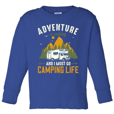 Adventure Is Calling And I Must Go Camping Life Funny Gift Toddler Long Sleeve Shirt