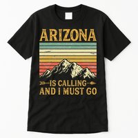 Arizona Is Calling And I Must Go Tall T-Shirt