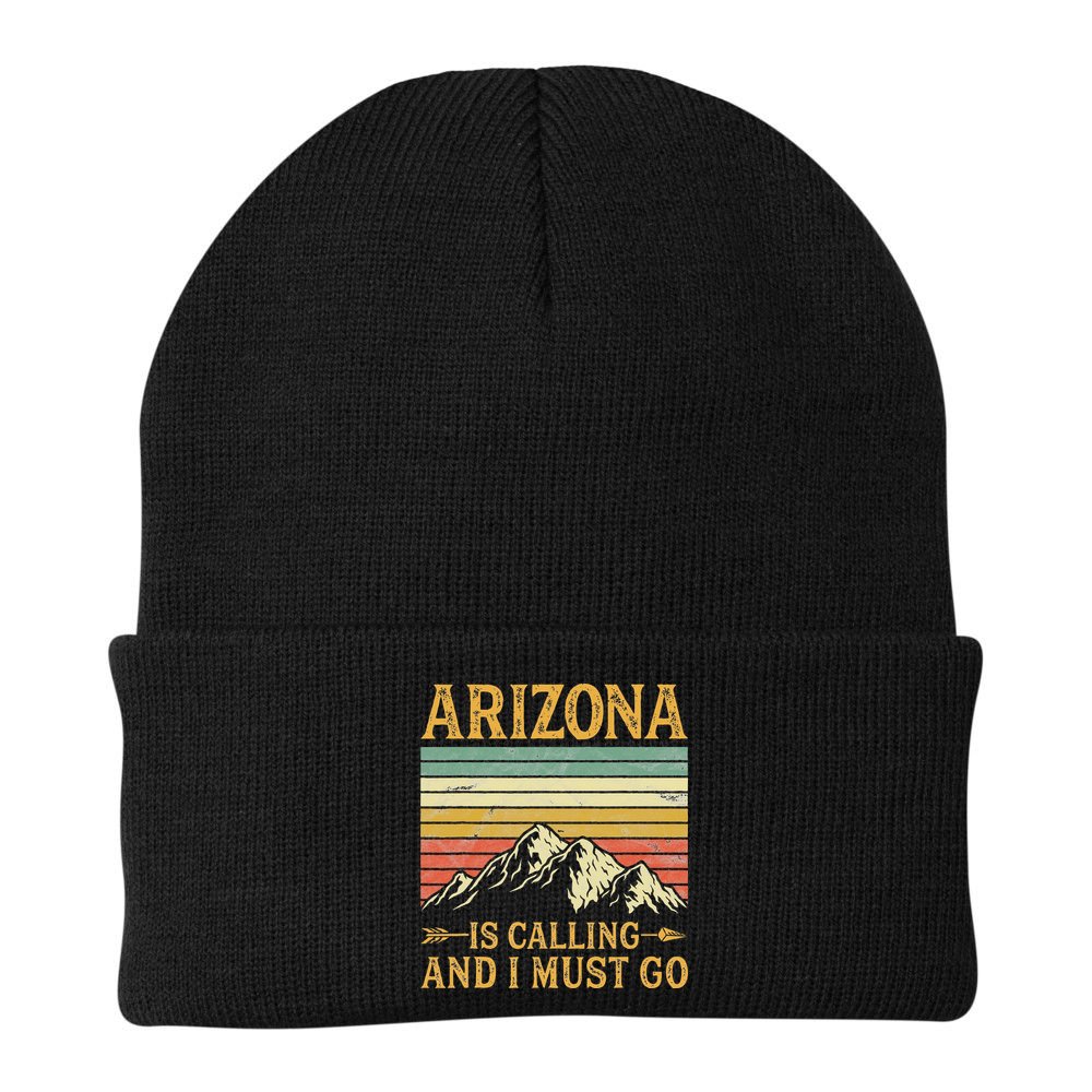 Arizona Is Calling And I Must Go Beanie
