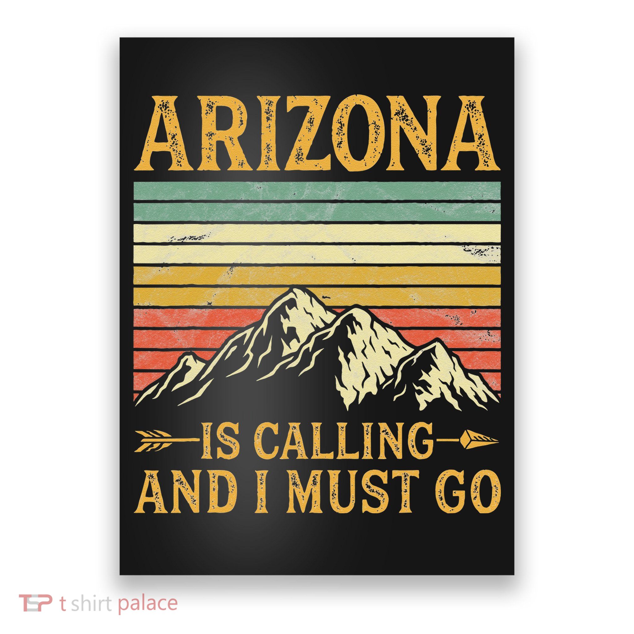 Arizona Is Calling And I Must Go Poster