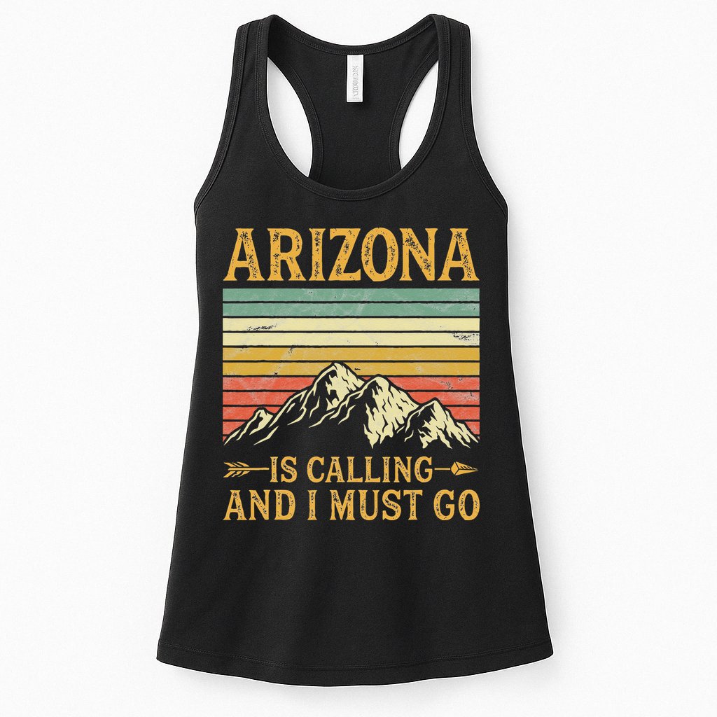 Arizona Is Calling And I Must Go Womens Tank Top