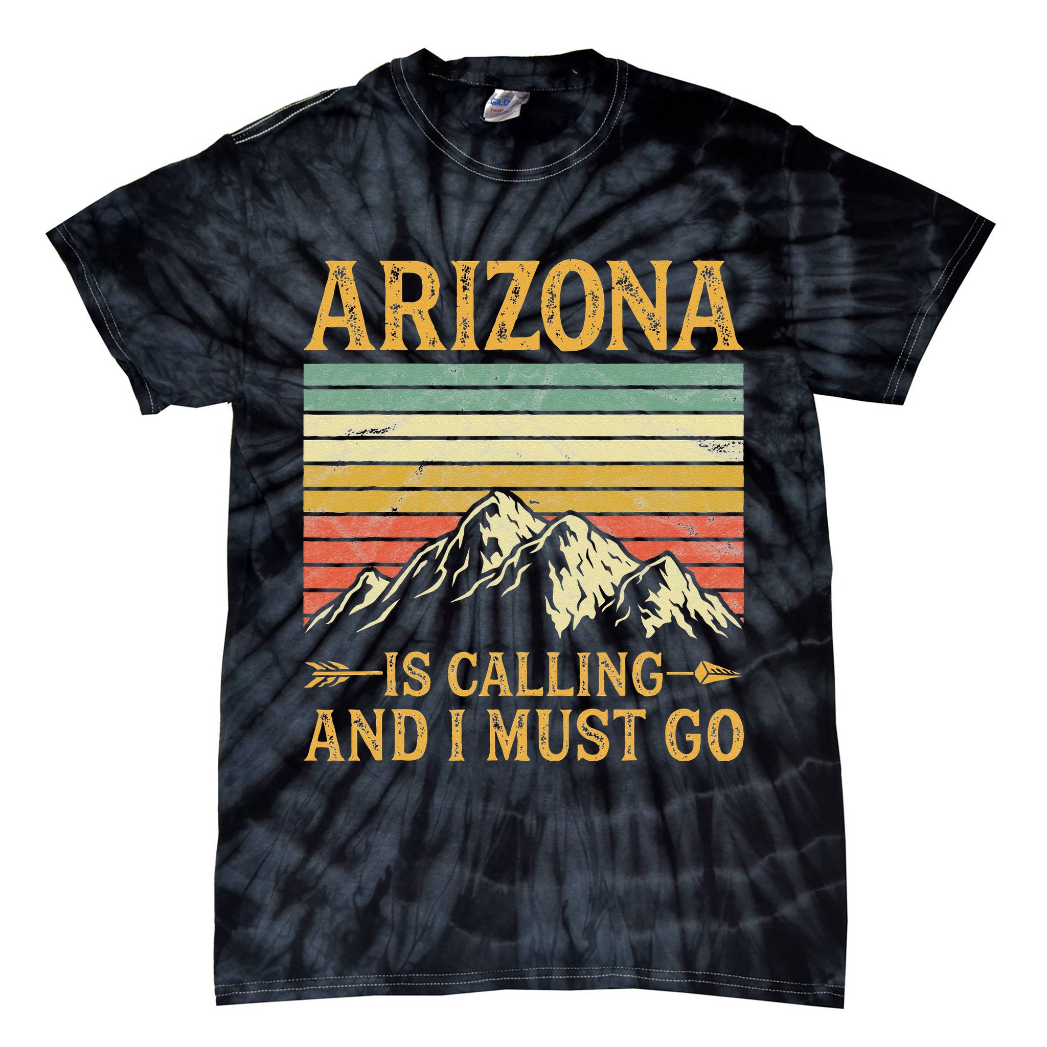 Arizona Is Calling And I Must Go Tie-Dye T-Shirt