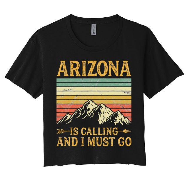 Arizona Is Calling And I Must Go Crop Top