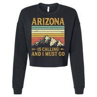 Arizona Is Calling And I Must Go Cropped Pullover Crew