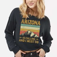 Arizona Is Calling And I Must Go Cropped Pullover Crew