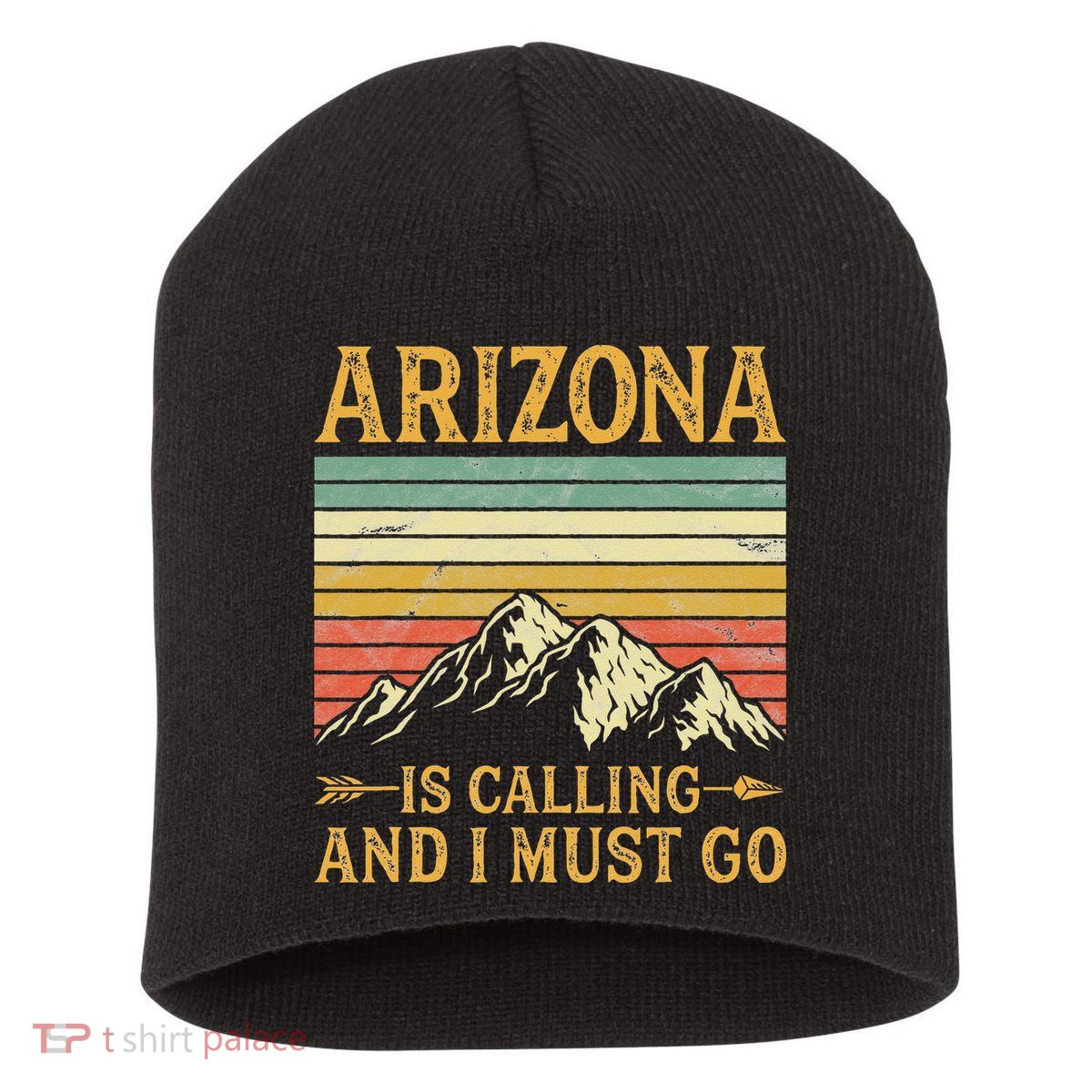 Arizona Is Calling And I Must Go Short Acrylic Beanie