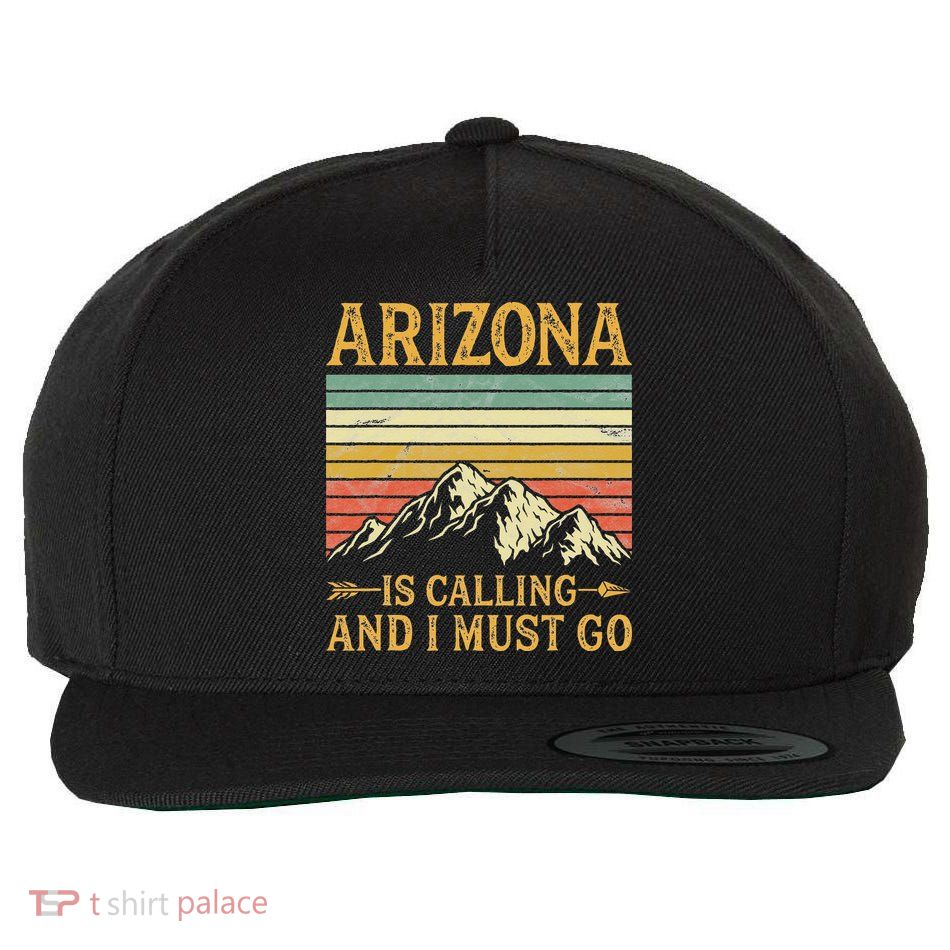 Arizona Is Calling And I Must Go Wool Snapback Cap