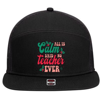 All is Calm Said No Teacher Ever Funny Teacher Christmas  7 Panel Mesh Trucker Snapback Hat