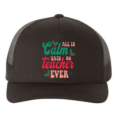 All is Calm Said No Teacher Ever Funny Teacher Christmas  Yupoong Adult 5-Panel Trucker Hat