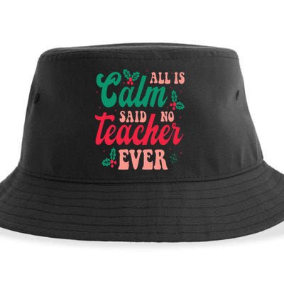 All is Calm Said No Teacher Ever Funny Teacher Christmas  Sustainable Bucket Hat