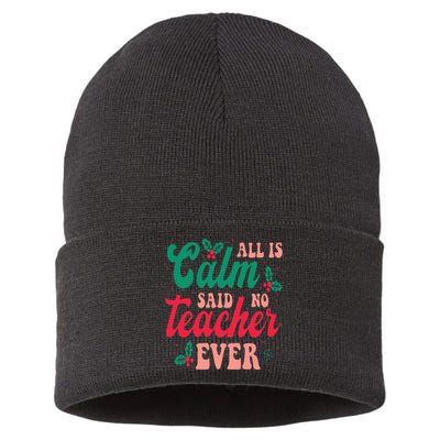 All is Calm Said No Teacher Ever Funny Teacher Christmas  Sustainable Knit Beanie