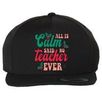 All is Calm Said No Teacher Ever Funny Teacher Christmas  Wool Snapback Cap